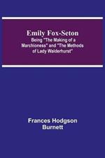 Emily Fox-Seton; Being The Making of a Marchioness and The Methods of Lady Walderhurst