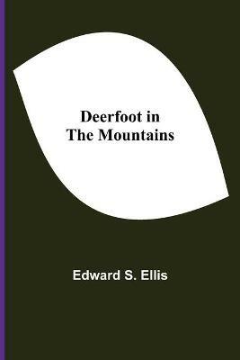 Deerfoot in The Mountains - Edward S Ellis - cover