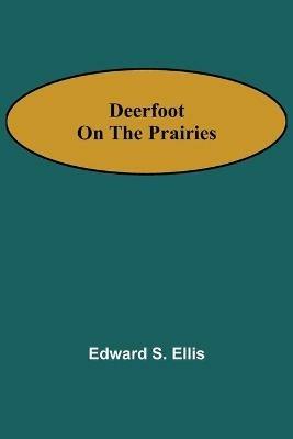 Deerfoot on the Prairies - Edward S Ellis - cover