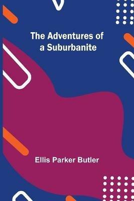 The Adventures of a Suburbanite - Ellis Parker Butler - cover