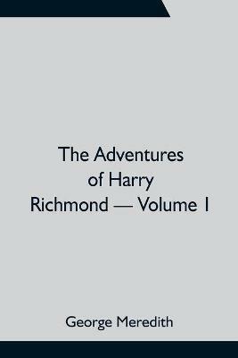 The Adventures of Harry Richmond - Volume 1 - George Meredith - cover