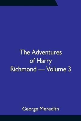The Adventures of Harry Richmond - Volume 3 - George Meredith - cover