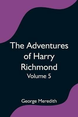The Adventures of Harry Richmond - Volume 5 - George Meredith - cover