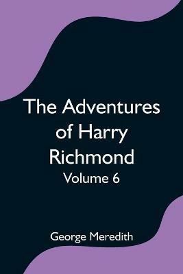 The Adventures of Harry Richmond - Volume 6 - George Meredith - cover