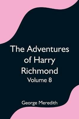 The Adventures of Harry Richmond - Volume 8 - George Meredith - cover