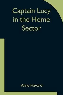 Captain Lucy in the Home Sector - Aline Havard - cover