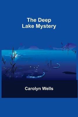The Deep Lake Mystery - Carolyn Wells - cover