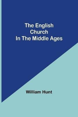 The English Church In The Middle Ages - William Hunt - cover