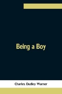 Being a Boy - Charles Dudley Warner - cover