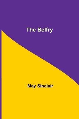 The Belfry - May Sinclair - cover