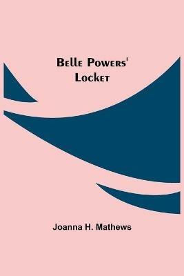Belle Powers' Locket - Joanna H Mathews - cover