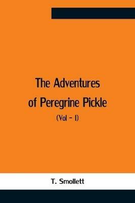 The Adventures Of Peregrine Pickle (Vol - I) - T Smollett - cover