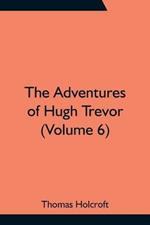 The Adventures of Hugh Trevor (Volume 6)
