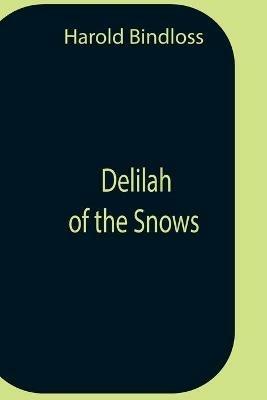 Delilah Of The Snows - Harold Bindloss - cover