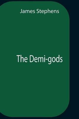 The Demi-Gods - James Stephens - cover