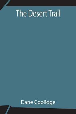 The Desert Trail - Dane Coolidge - cover