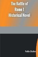 The Battle of Rome 1 Historical Novel