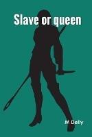 Slave or queen - M Delly - cover