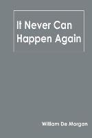It Never Can Happen Again - William De Morgan - cover
