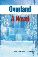 Overland A Novel