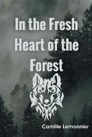 In the Fresh Heart of the Forest