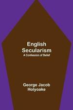 English Secularism: A Confession of Belief