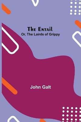 The Entail; or, The Lairds of Grippy - John Galt - cover