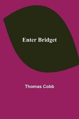 Enter Bridget - Thomas Cobb - cover