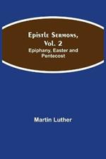 Epistle Sermons, Vol. 2: Epiphany, Easter and Pentecost