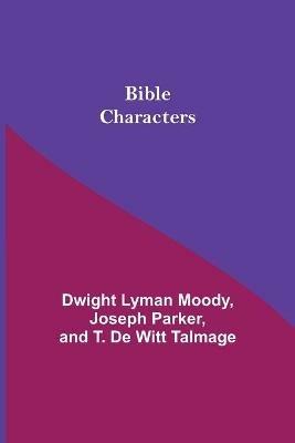 Bible Characters - Dwight Lyman Moody,Joseph Parker - cover