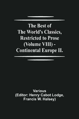 The Best of the World's Classics, Restricted to Prose (Volume VIII) - Continental Europe II. - Various - cover