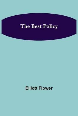 The Best Policy - Elliott Flower - cover