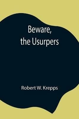Beware, the Usurpers - Robert W Krepps - cover