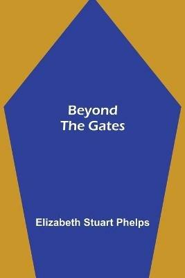 Beyond the Gates - Elizabeth Stuart Phelps - cover