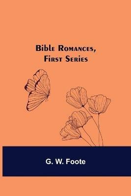 Bible Romances, First Series - G W Foote - cover