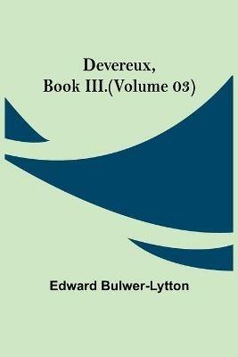 Devereux, Book III.(Volume 03) - Edward Bulwer Lytton Lytton - cover