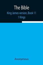 The Bible, King James version, Book 11; 1 Kings