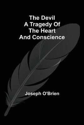 The Devil A Tragedy of the Heart and Conscience - Joseph O'Brien - cover