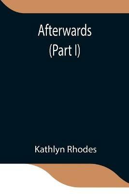 Afterwards (Part I) - Kathlyn Rhodes - cover