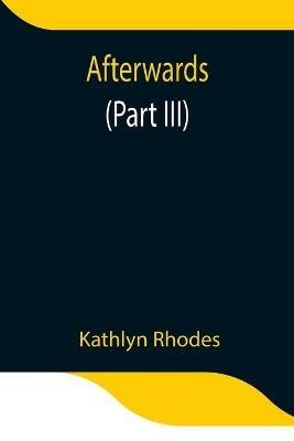 Afterwards (Part III) - Kathlyn Rhodes - cover