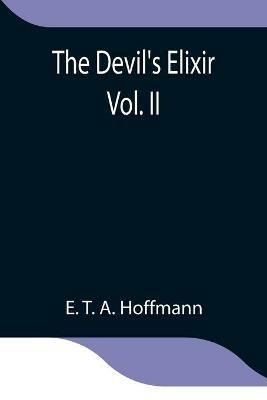 The Devil's Elixir Vol. II - E T a Hoffmann - cover