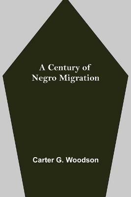 A Century of Negro Migration - Carter G Woodson - cover