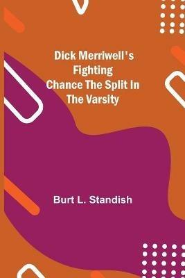 Dick Merriwell's Fighting Chance The Split in the Varsity - Burt L Standish - cover