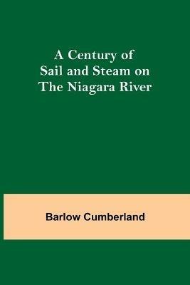 A Century of Sail and Steam on the Niagara River - Barlow Cumberland - cover