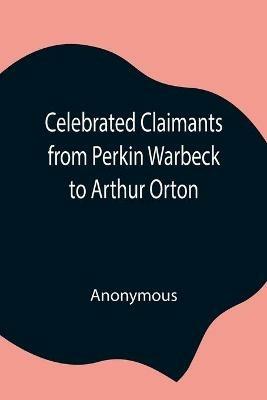 Celebrated Claimants from Perkin Warbeck to Arthur Orton - Anonymous - cover