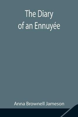 The Diary of an Ennuyee - Anna Brownell Jameson - cover