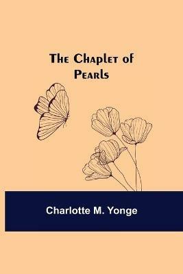 The Chaplet of Pearls - Charlotte M Yonge - cover