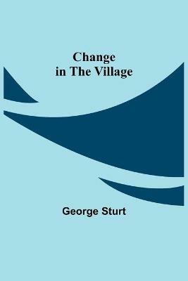 Change in the Village - George Sturt - cover