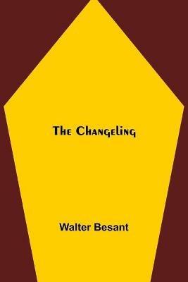The Changeling - Walter Besant - cover