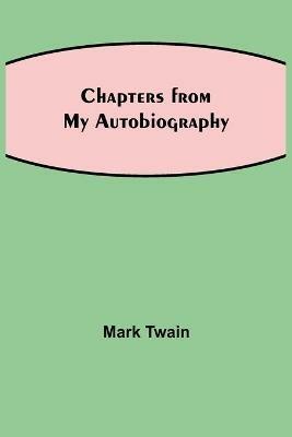 Chapters from My Autobiography - Mark Twain - cover
